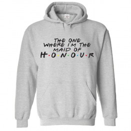 The One Where I'm The Maid Of Honour Classic Adults Pullover Hoodie For Bachelorette Party								 									 									